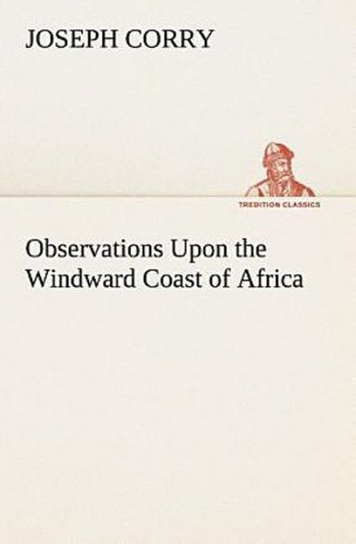 Observations Upon the Windward Coast of Africa