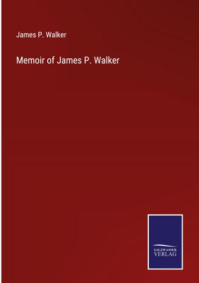 Memoir of James P. Walker