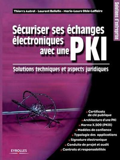 Sécuriser ses échanges électroniques avec une PKI: Solutions techniques et aspects juridiques