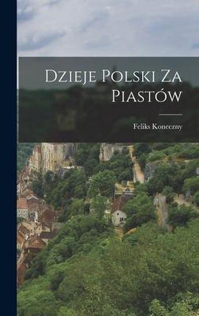Dzieje Polski Za Piastów