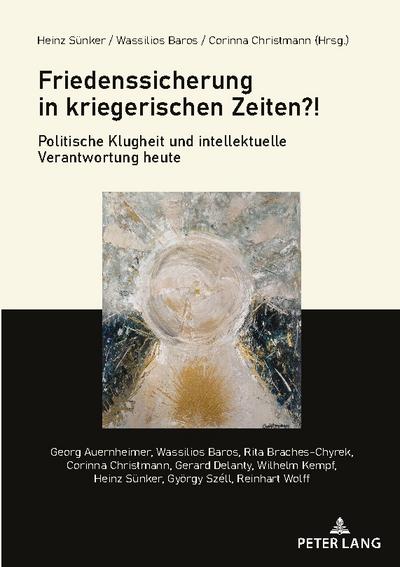 Friedenssicherung in kriegerischen Zeiten?!