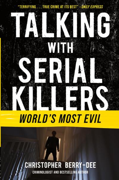 Talking with Serial Killers: World’s Most Evil