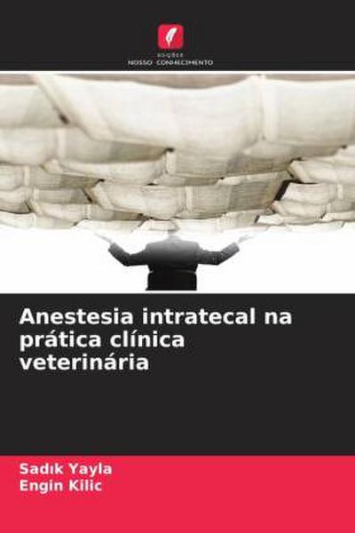 Anestesia intratecal na prática clínica veterinária