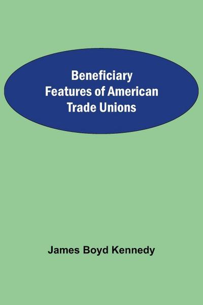 Beneficiary Features Of American Trade Unions