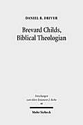 Brevard Childs, Biblical Theologian: For the Church’s One Bible (Forschungen zum Alten Testament. 2. Reihe)