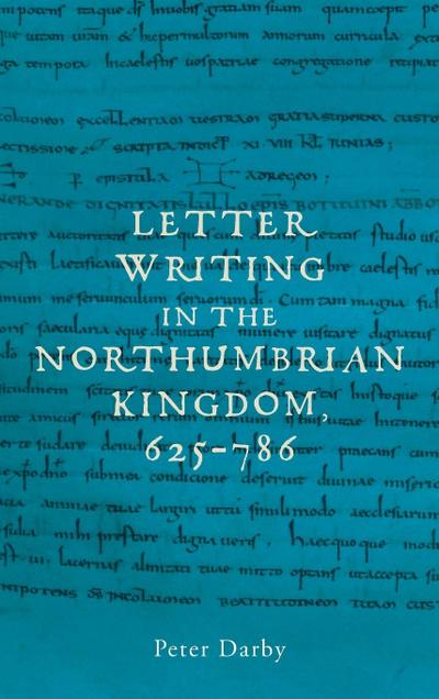 Letter writing in the Northumbrian Kingdom, 625-786