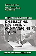 The Leadership in Action Series: On Selecting, Developing, and Managing Talent