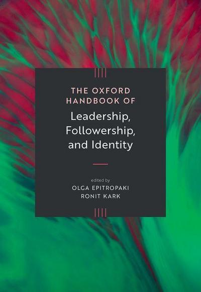 The Oxford Handbook of Leadership, Followership, and Identity