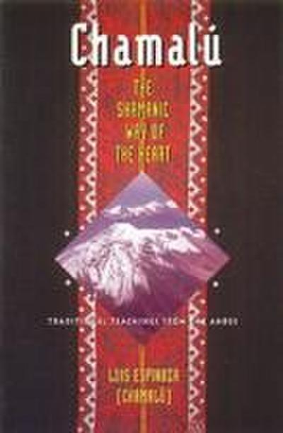 Chamalú the Shamanic Way of the Heart