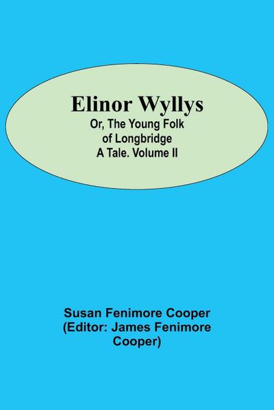 Elinor Wyllys; Or, The Young Folk of Longbridge