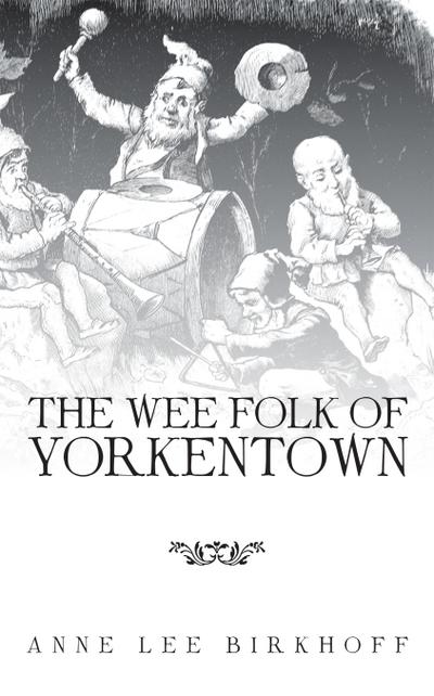 The Wee Folk of Yorkentown