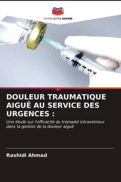 DOULEUR TRAUMATIQUE AIGUË AU SERVICE DES URGENCES :