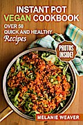 Instant Pot Vegan Cookbook