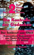 Band 2 - Das Master Key System - Der Schlüssel zum Glück. Die Kontrolle der Gedanken