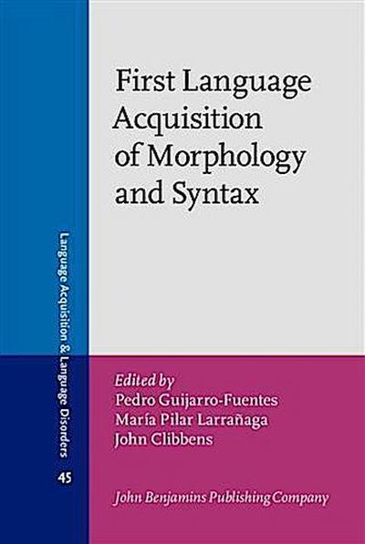 First Language Acquisition of Morphology and Syntax