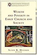 Wealth and Poverty in Early Church and Society (Holy Cross Studies in Patristic Theology and History)
