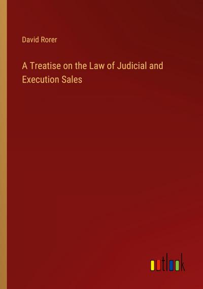 A Treatise on the Law of Judicial and Execution Sales