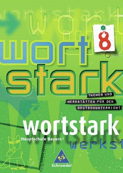 Wortstark, Ausgabe Hauptschule Bayern 8. Klasse, SprachLeseBuch, Ausgabe 8R
