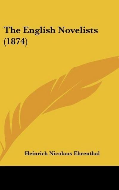 The English Novelists (1874) - Heinrich Nicolaus Ehrenthal