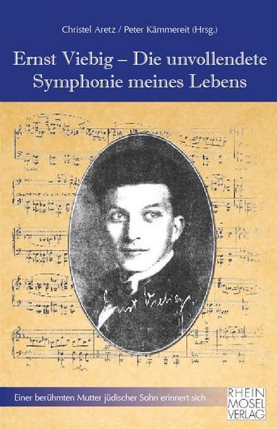 Ernst Viebig - Die unvollendete Symphonie meines Lebens