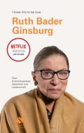 Ruth Bader Ginsburg über Entschlossenheit, Gleichheit und Leidenschaft