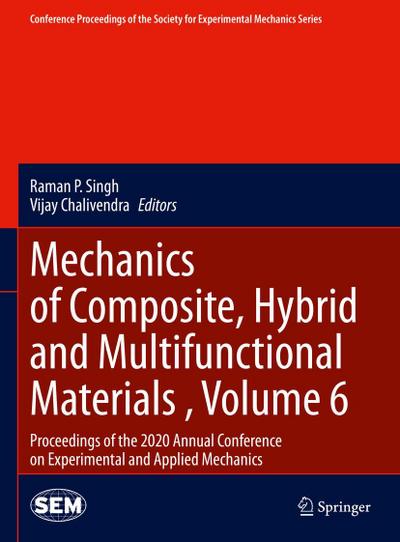 Mechanics of Composite, Hybrid and Multifunctional Materials , Volume 6