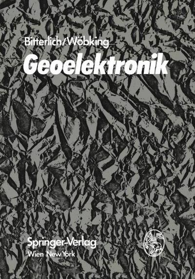 Geoelektronik: "Angewandte Elektronik in der Geophysik, Geologie, Prospektion, Montanistik und Ingenieurgeologie"