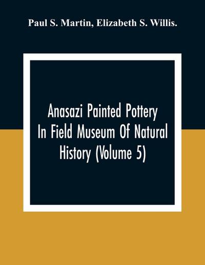 Anasazi Painted Pottery In Field Museum Of Natural History (Volume 5)