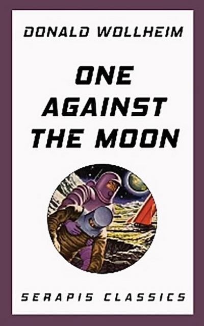 One Against the Moon (Serapis Classics)