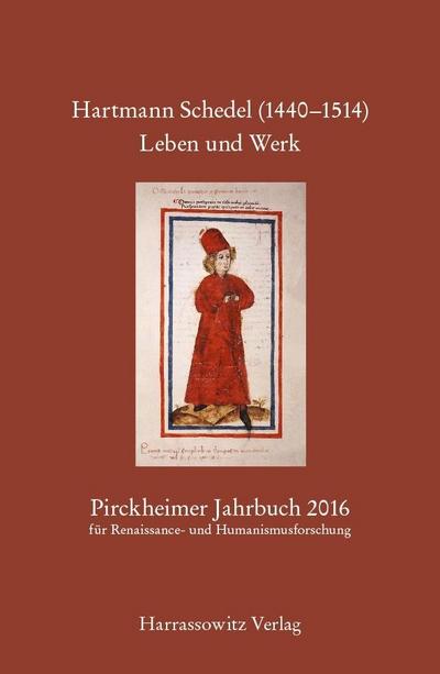Pirckheimer Jahrbuch 30 (2016) Hartmann Schedel (1440-1514). Leben und Werk