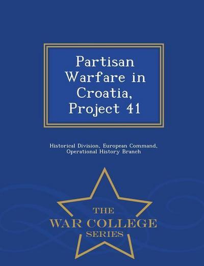 Partisan Warfare in Croatia, Project 41 - War College Series