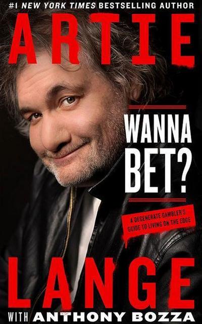 Wanna Bet?: A Degenerate Gambler’s Guide to Living on the Edge