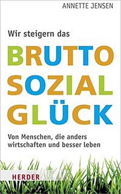 Wir steigern das Bruttosozialglück