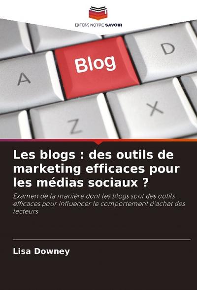 Les blogs : des outils de marketing efficaces pour les médias sociaux ?