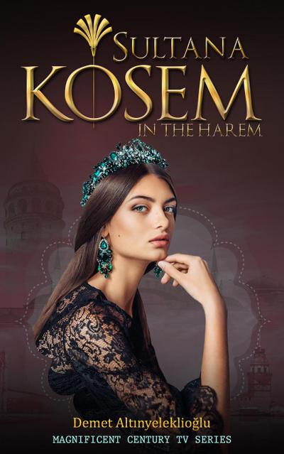 Sultana Kosem - In The Harem (Magnificent Century, #1)