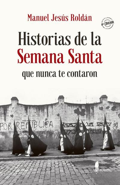 Historias de la Semana Santa que nunca te contaron