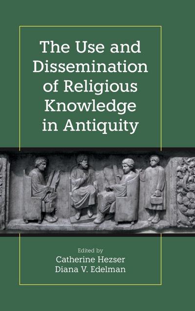The Use and Dissemination of Religious Knowledge in Antiquity