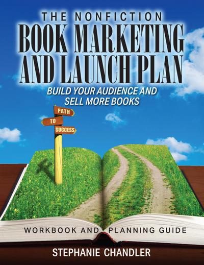 The Nonfiction Book Marketing and Launch Plan - Workbook and Planning Guide