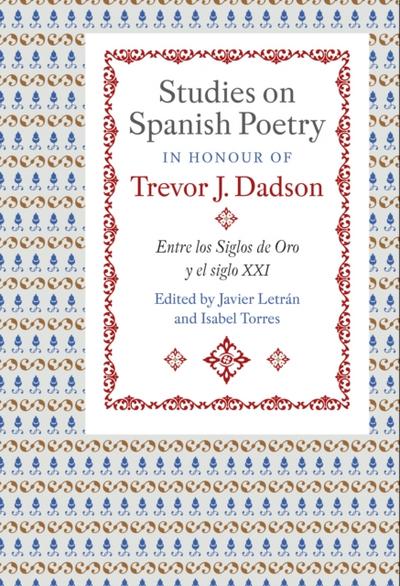 Studies on Spanish Poetry in Honour of Trevor J. Dadson