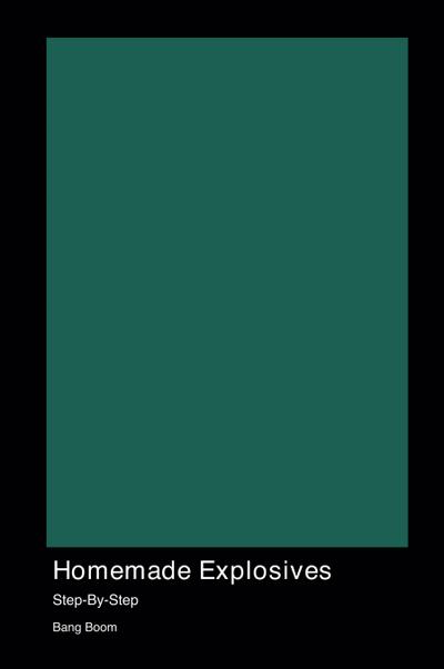 Boom, B: Homemade Explosives