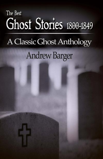 The Best Ghost Stories 1800-1849: A Classic Ghost Anthology (Best Short Stories 1800-1849, #3)