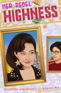 Her Rebel Highness (Daughters of the Dynasty)