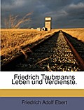 Friedrich Taubmanns Leben und Verdienste.