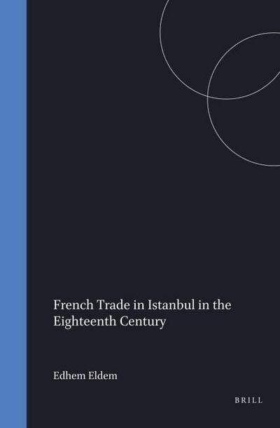 French Trade in Istanbul in the Eighteenth Century
