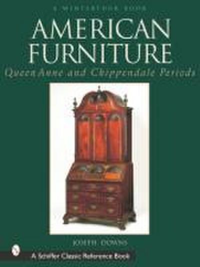 American Furniture: Queen Anne and Chippendale Periods, 1725-1788
