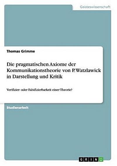 Die pragmatischen Axiome der Kommunikationstheorie von P. Watzlawick in Darstellung und Kritik