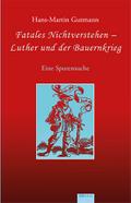 Fatales Nichtverstehen - Luther und der Bauernkrie