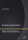 Die Nutria in Deutschland: ï¿½kologie, Verbreitung, Schï¿½den und Management im internationalen Vergleich Daniel Scheide Author