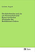 Die Schriftsteller und die um Wissenschaft und Kunst verdienten Mitglieder des Benediktiner Ordens