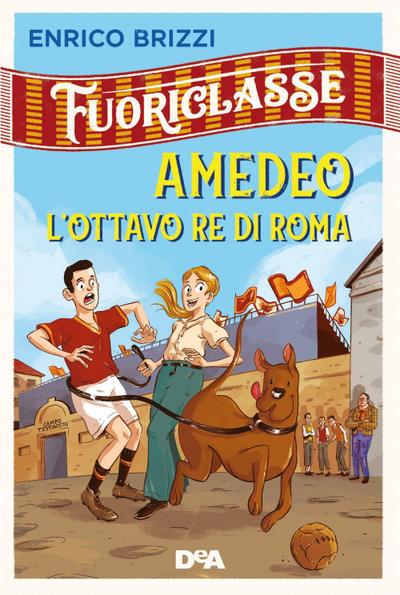 Amedeo l’ottavo re di Roma. Fuoriclasse